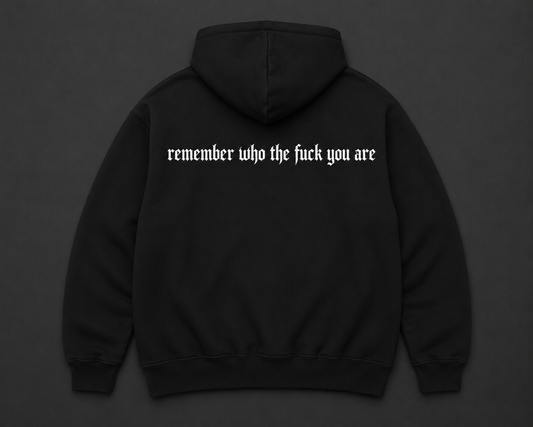 Remember who TF you are🖤